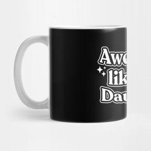 Awesome like my Daughter Mug